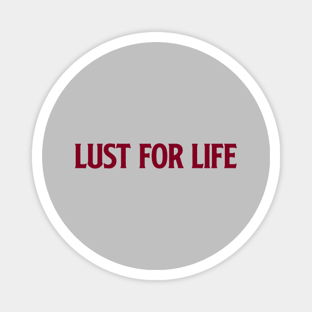 Lust For Life, burgundy Magnet by Perezzzoso